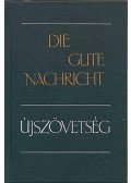 Kálvin Kiadó - Die gute Nachricht -Újszövetség - Német - magyar - Új fordítás (UFO 1990)/Die Gute Nachricht - Das Neue Testament in heutigem Deutsch (1982)