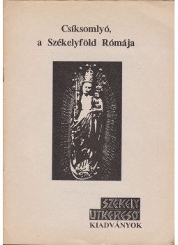 P. Bozogány Árpád - Csíksomlyó, a Székelyföld Rómája, Székelyudvarhely 1998 antikvár könyv