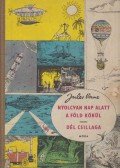 Verne Gyula - Nyolcvan nap alatt a Föld körül / Dél Csillaga