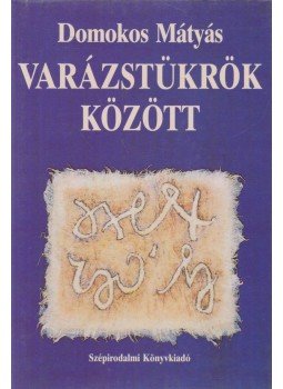 Domokos Mátyás - Varázstükrök között Domokos Mátyás - Varázstükrök között, Budapest 1991 antikvár könyv