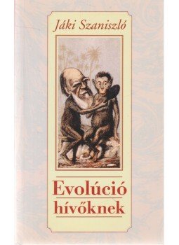 Jáki Szaniszló - Evolúció hívőknek Jáki Szaniszló - Evolúció hívőknek, Budapest 2007 antikvár könyv