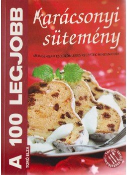 Toró Elza - A 100 legjobb karácsonyi sütemény Toró Elza - A 100 legjobb karácsonyi sütemény, Kistarcsa 2011 antikvár könyv