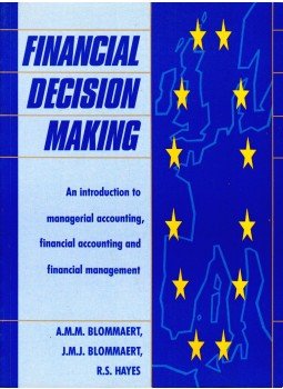A. M. M. Blommaert, J. M. J. Blommaert, R. S. Hayes - Financial Decision Making: An introduction to managerial accounting, financial accounting and financial management A. M. M. Blommaert, J. M. J. Blommaert, R. S. Hayes - Financial Decision Making: An introduction to managerial accounting, financial accounting and financial management, Hemel Hempstead, Hertfordshire 1991 antikvár könyv