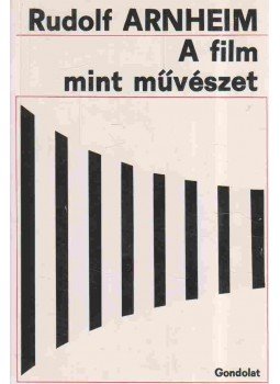 Arnheim, Rudolf - A film mint művészet Arnheim, Rudolf - A film mint művészet, Budapest 1985 antikvár könyv