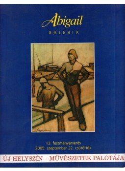  - Abigail Galéria 13. festményárverés 2005. szeptember 22. csütörtök, Budapest 2005 antikvár könyv