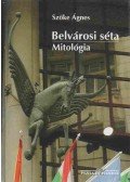 Szőke Ágnes - Belvárosi séta - Mitológia