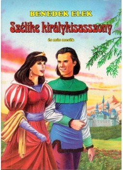 Benedek Elek - Szélike királykisasszony és más mesék Benedek Elek - Szélike királykisasszony és más mesék, Debrecen 1996 antikvár könyv