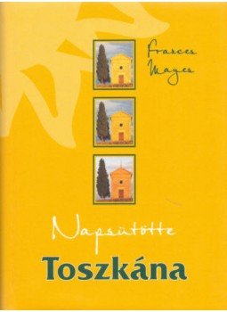 Frances Mayes - Napsütötte Toszkána Frances Mayes - Napsütötte Toszkána, Budapest 2016 antikvár könyv