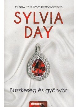 Sylvia Day - Büszkeség és gyönyör Sylvia Day - Büszkeség és gyönyör, Budapest 2018 antikvár könyv