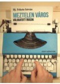 Ifj. Fekete István - Meztelen város - válogatott írások