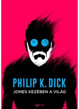 Philip K. Dick - Jones kezében a világ Philip K. Dick - Jones kezében a világ, Budapest 2018 antikvár könyv
