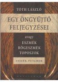 Tóth László - Egyöngyűjtő feljegyzései, avagy eszmék, rögeszmék, toposzok