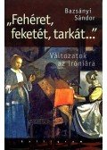 Bazsányi Sándor - "Fehéret, feketét, tarkát..."