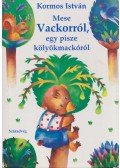 Kormos István - Mese Vackorról, egy pisze kölyökmackóról