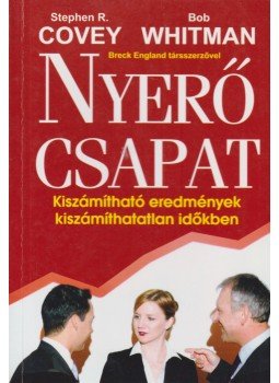 Whitman, Bob, Covey, R. Stephen, England, Breck - Nyerő csapat Whitman, Bob, Covey, R. Stephen, England, Breck - Nyerő csapat, Budapest 2012 antikvár könyv