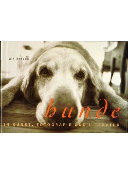 Iain Zaczek - Hunde in Kunst, Fotografie und Literatur Iain Zaczek - Hunde in Kunst, Fotografie und Literatur, Köln 2000 antikvár könyv