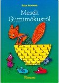 Rege Sándor - Mesék Gumimókusról
