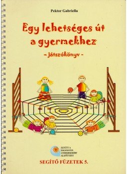 Pektor Gabriella - Egy lehetséges út a gyermekhez Pektor Gabriella - Egy lehetséges út a gyermekhez, 2007 antikvár könyv