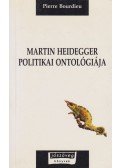 Pierre Bourdieu - Martin Heidegger politikai ontológiája