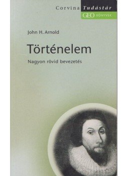 John H. Arnold - Történelem John H. Arnold - Történelem, Budapest 2005 antikvár könyv