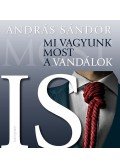 Sándor András - Mi vagyunk most a&nbsp;vandálok is