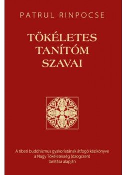 Patrul Rinpocse - Tökéletes tanítóm szavai Patrul Rinpocse - Tökéletes tanítóm szavai, null 2017 antikvár könyv