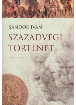 Sándor Iván - Századvégi történet Sándor Iván - Századvégi történet, Pozsony 2007 antikvár könyv