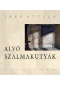 Jász Attila - Alvó szalmakutyák - Avagy áldozati ének