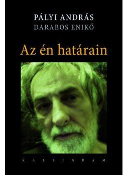 Pályi András - AzÉn határain - Darabos Enikő beszélget Pályi Andrással - Darabos Enikő beszélget Pályi Andrással, null 2010 antikvár könyv