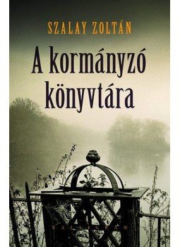 Szalay Zoltán - A kormányzó könyvtára Szalay Zoltán - A kormányzó könyvtára, null 2010 antikvár könyv