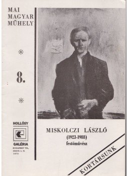  - Mai Magyar Műhely 8. - Miskolczi László (1923-1988) festőművész, Budapest 0 antikvár könyv