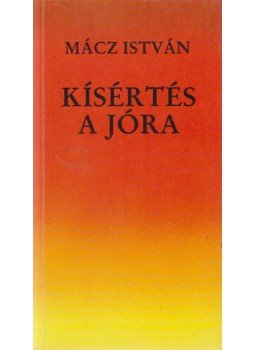 Mácz István - Kísértés a jóra, Budapest 1990 antikvár könyv