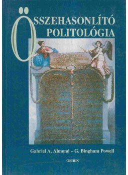 Almond, Gabriel A., Powell, G. Bingham - Összehasonlító politológia Almond, Gabriel A., Powell, G. Bingham - Összehasonlító politológia, Budapest 1996 antikvár könyv