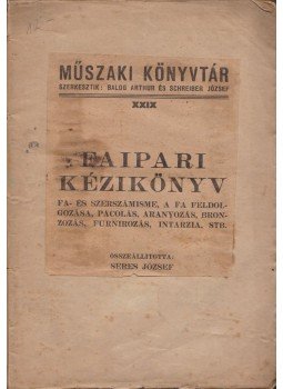 Seres József - Faipari kézikönyv, Budapest 1922 antikvár könyv