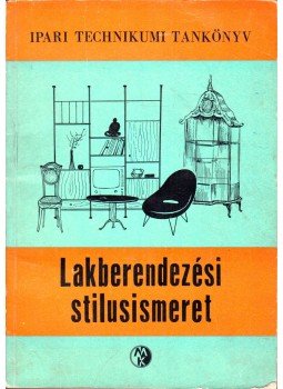 Pomogáts Béla, Szakmány László, Tamási Zoltán - Lakberendezési stílusismeret Pomogáts Béla, Szakmány László, Tamási Zoltán - Lakberendezési stílusismeret, Budapest 1964 antikvár könyv