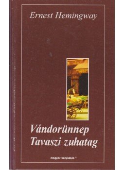 Hemingway, Ernest - Vándorünnep / Tavaszi zuhatag, Budapest 1997 antikvár könyv