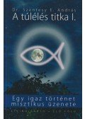 Dr. Szentesy E. András - A túlélés titka I.