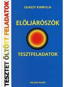Olaszy Kamilla - Elöljárószók - Tesztfeladatok - Tesztet öltött feladatok, null 2004 antikvár könyv
