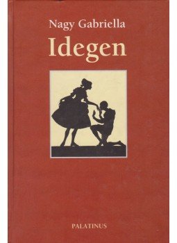 Nagy Gabriella - Idegen Nagy Gabriella - Idegen, Budapest 2003 antikvár könyv