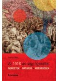 Lucian Boia - Az 1918-as nagy egyesülés - Nemzetek, határok, kisebbségek