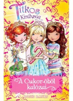 Rosie Banks - Titkos Királyság Extra 6. - A Cukor-öböl kalózai Rosie Banks - Titkos Királyság Extra 6. - A Cukor-öböl kalózai, null 2018 antikvár könyv