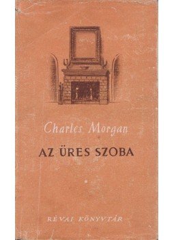 Charles Morgan - Az üres szoba Charles Morgan - Az üres szoba, Budapest 1947 antikvár könyv