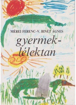 Mérei Ferenc, V. Binét Ágnes - Gyermeklélektan, Budapest 2003 antikvár könyv