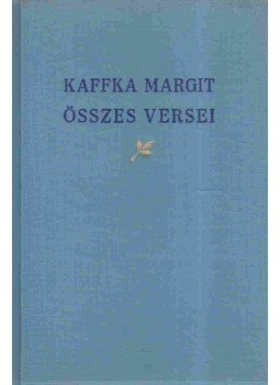 Kaffka Margit - Kaffka Margit összes versei Kaffka Margit - Kaffka Margit összes versei, 1961 antikvár könyv