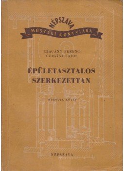 Czagány Ferenc, Czagány Lajos - Épületasztalos szerkezettan II. Czagány Ferenc, Czagány Lajos - Épületasztalos szerkezettan II., Budapest 1951 antikvár könyv