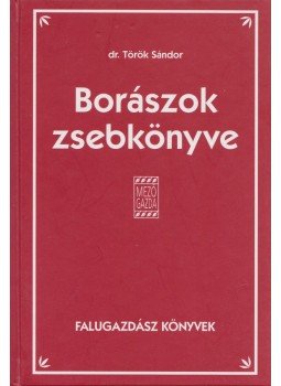 Török Sándor - Borászok zsebkönyve Török Sándor - Borászok zsebkönyve, Budapest 2001 antikvár könyv