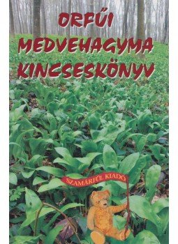 Nagy Bandó András - Orfűi medvehagyma kincseskönyv (dedikált) Nagy Bandó András - Orfűi medvehagyma kincseskönyv (dedikált), Orfű 2006 antikvár könyv