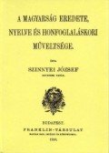 Szinnyei József - A magyarság eredete, nyelve és honfoglaláskori műveltsége