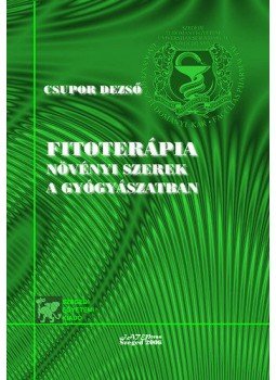 Csupor Dezső - Fitoterápia - Növényi szerek a gyógyászatban Csupor Dezső - Fitoterápia - Növényi szerek a gyógyászatban, null 2015 antikvár könyv