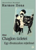 Kosztolányi Dezsőné - Mme Chaglonüzletei - Egy divatszalon rejtelmei